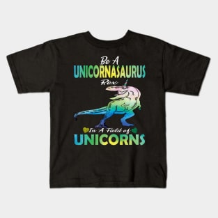 Be a unicornasaurus rex in a field full of unicorns cute gift idea Kids T-Shirt